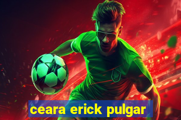 ceara erick pulgar